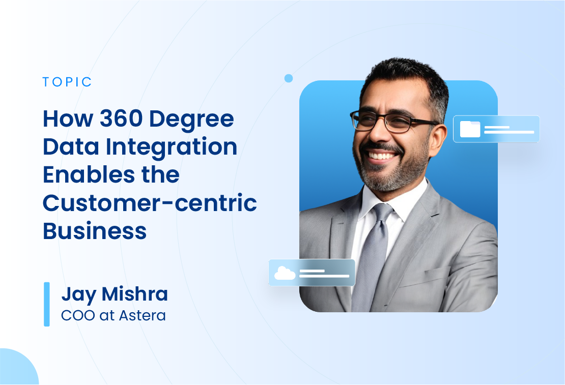 How 360 Degree Data Integration Enables the Customer-Centric Business How 360 Degree Data Integration Enables the Customer-Centric Business